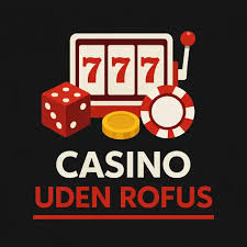 Casino Uden ROFUS Få Gratis Spins og Maksimal Underholdning